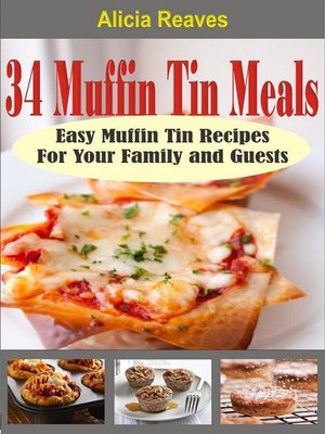 cover image of 34 Muffin Tin Meals--Easy Muffin Tin Recipes For Your Family and Guests